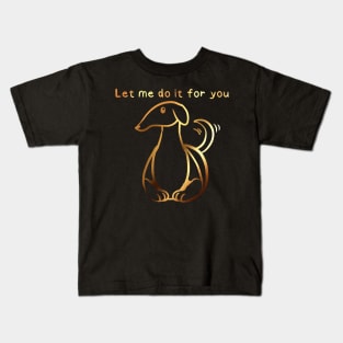 Let me do it for you Kids T-Shirt